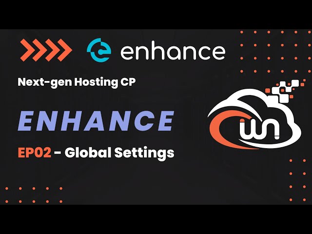 Enhance | Next-Gen Hosting Control Panel | EP02 - Global Settings