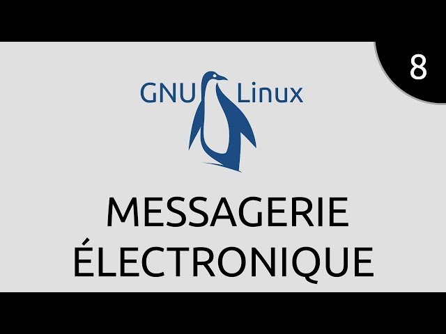 GNU/Linux #8 - messagerie électronique