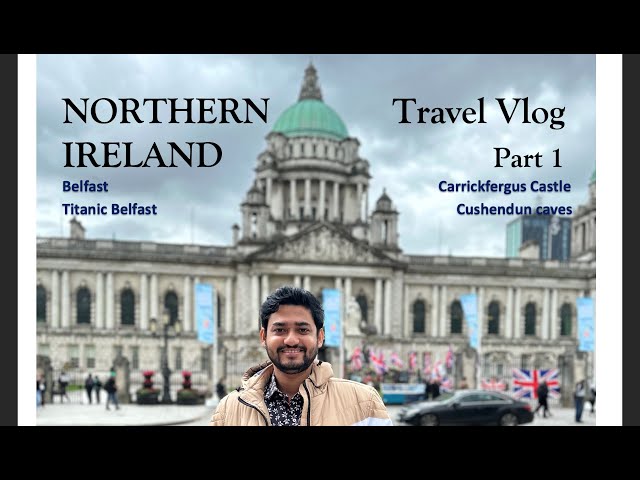 Northern Ireland | Travel Vlog | Belfast | Titanic Belfast | Carrickfergus Castle | Cushendun caves