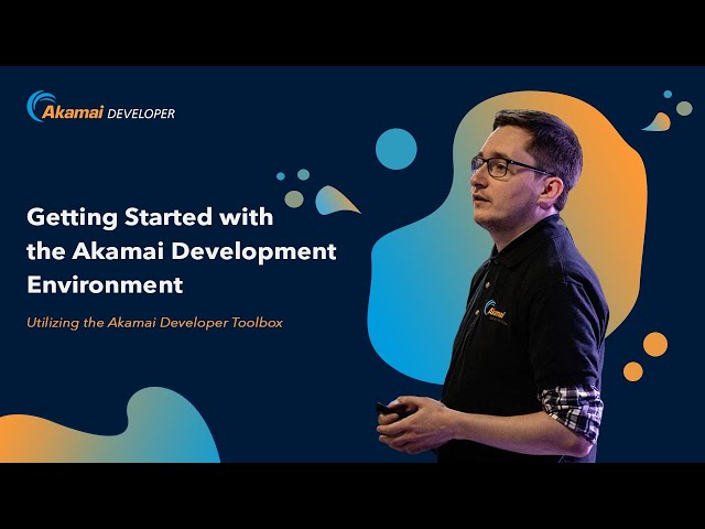 Getting Started with the Akamai Development Environment