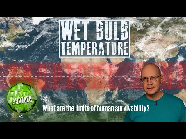 Wet Bulb Temperature. Life or death?