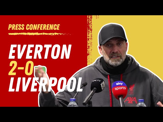 Everton 2-0  Liverpool | Jurgen Klopp Post-Match Press Conference