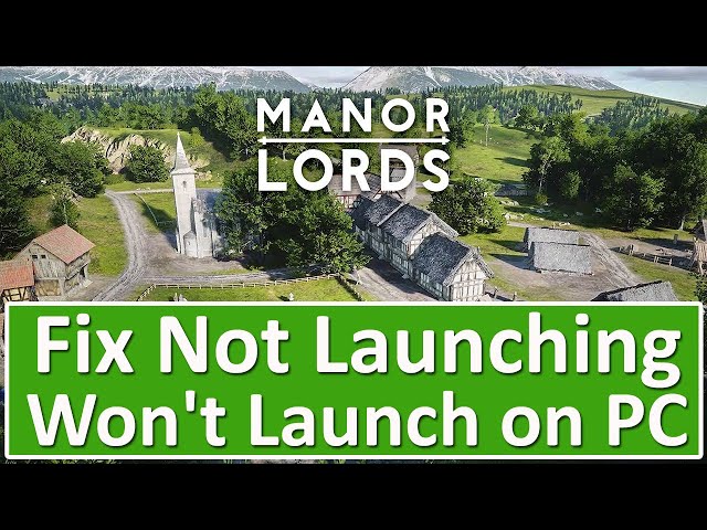 How To Fix Manor Lords Not Launching/Won't Launch On PC