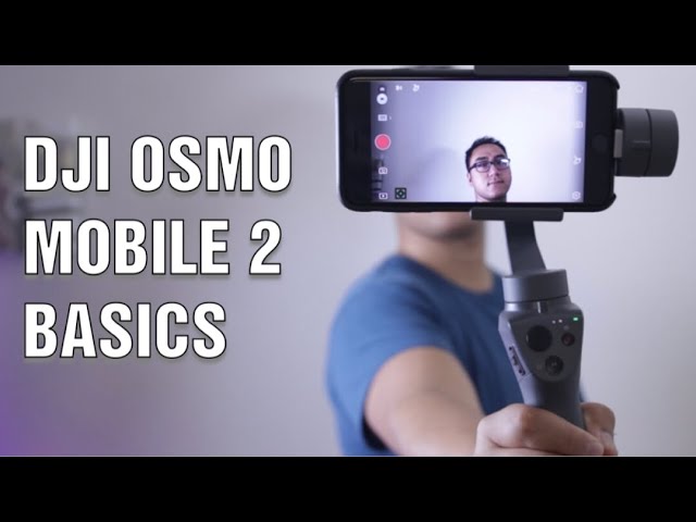 The Ultimate Basic Tutorial for DJI OSMO Mobile 2 | Let’s Get You Started