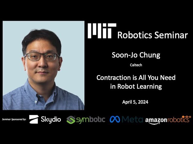 MIT Robotics - Soon-Jo Chung - Contraction is All You Need in Robot Learning