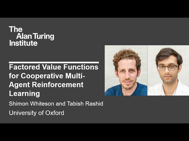 Factored Value Functions for Cooperative MARL - Shimon Whiteson and Tabish Rashid