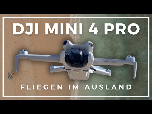 DJI Mini 4 Pro fliegen im Ausland!  Gesetze & Regelungen 2024!  Tips & Infos!