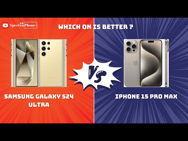 Samsung Galaxy S24 Ultra VS iPhone 15 Pro Max 2024 (Specifications & Comparison) #spectraphone