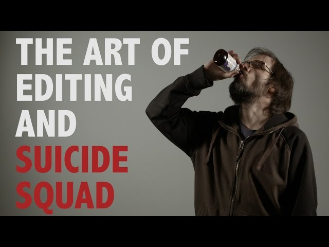 The Art of Editing and Suicide Squad