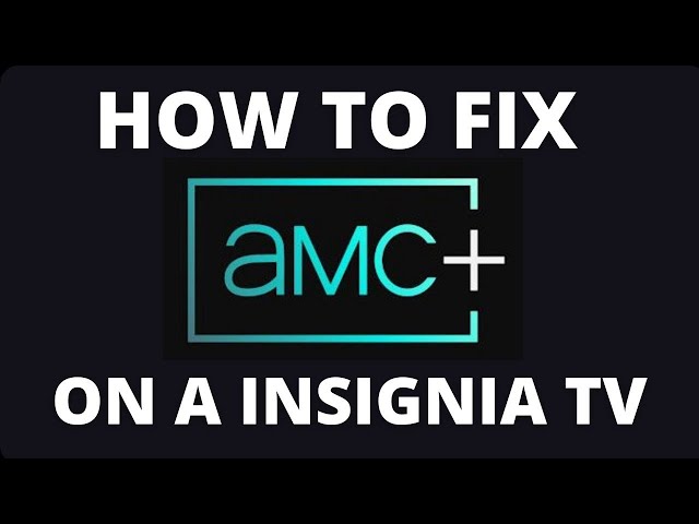 How To Fix AMC+ on a Insignia TV