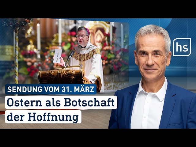 Ostern als Botschaft der Hoffnung | hessenschau vom  31.03.2024