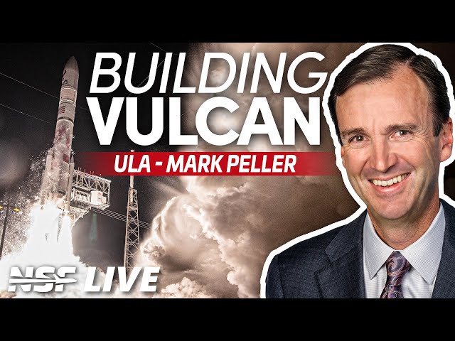 The Creation of Vulcan: ULA's Mark Peller - NSF Live