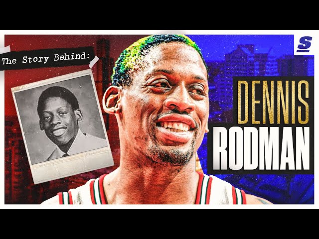 The Story Behind Dennis Rodman