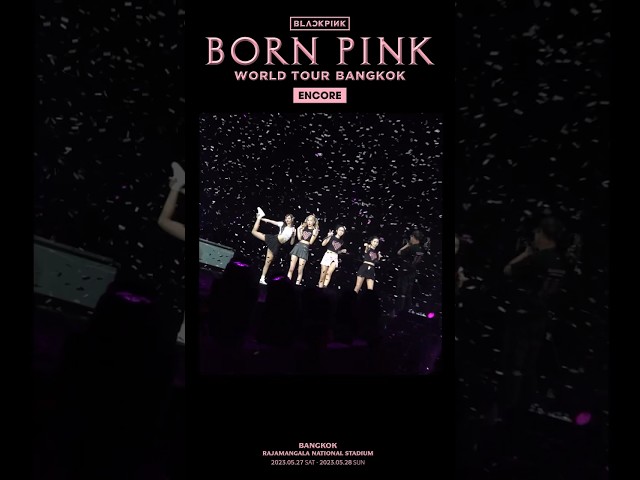 BLACKPINK WORLD TOUR [BORN PINK] BANGKOK ENCORE HIGHLIGHT CLIP