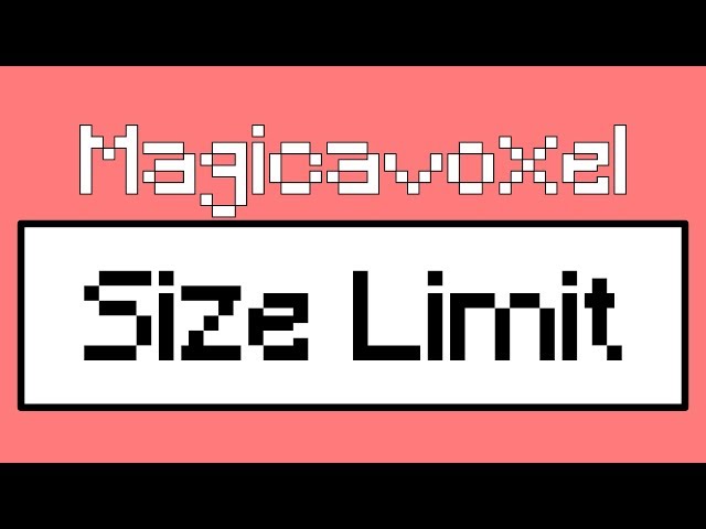 Magicavoxel Size Limit