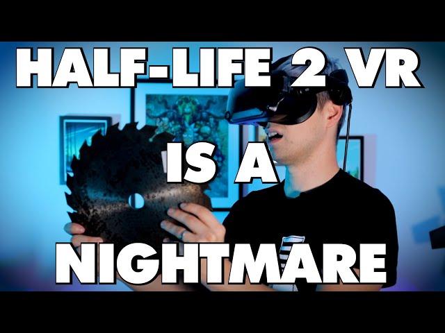 Half-Life 2: VR Is An Absolute Nightmare - This Is Why