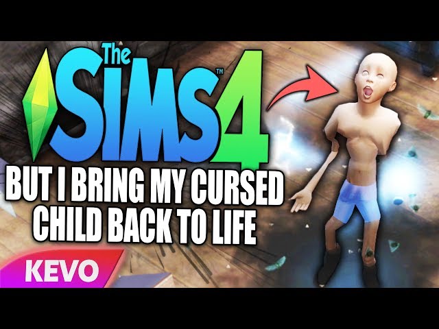 Sims 4 but I bring my cursed child back to life
