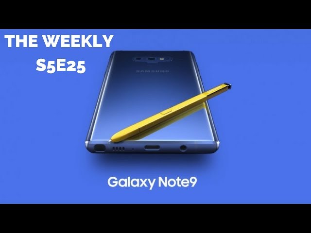 galaxy Note 9 full Revealed: The Weekly S5E26