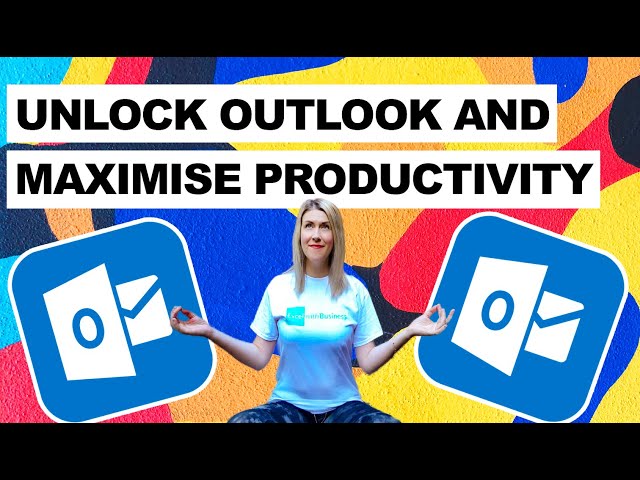 Unlock Outlook and Maximise Your Productivity
