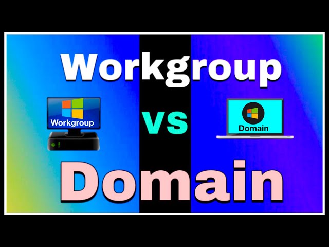 Workgroup vs Domain - What's the difference