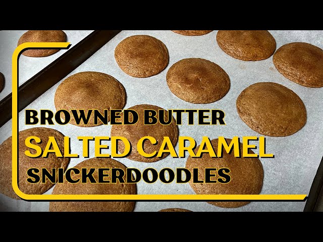 Browned Butter Salted Caramel Snickerdoodles | Bake With Me | So Good!