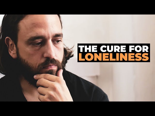 The Cure for Loneliness