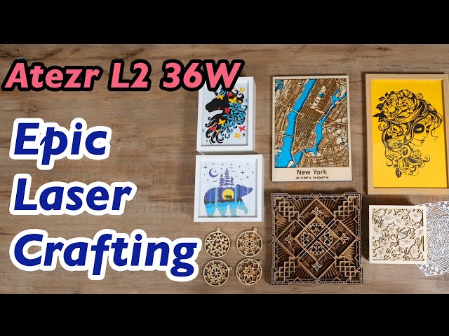 Epic Laser Crafting with Atezr L2 36W Laser Engraver & Cutter