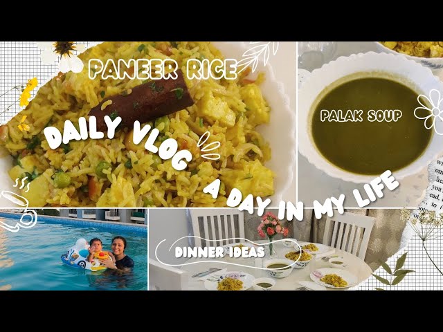 A Day of Deliciousness: Cooking Paneer Recipe and Palak Soup |  Dinner Ideas & Pool Fun!
