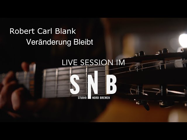 Robert Carl Blank - Veränderung Bleibt - Live im Studio Nord Bremen
