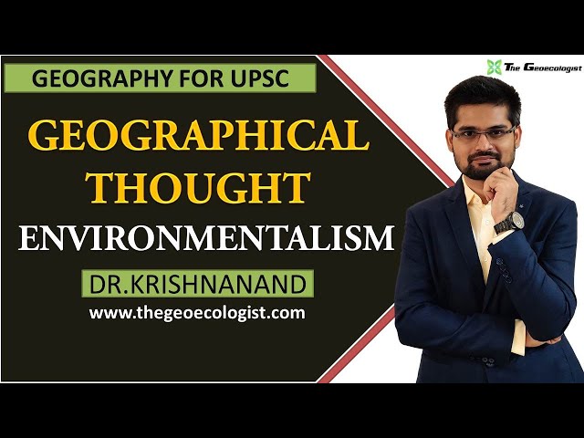 ENVIRONMENTALISM | Human Geography | By Dr. Krishnanand