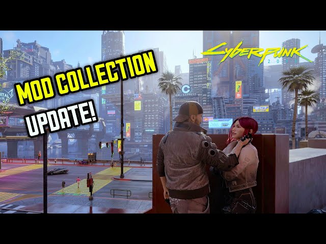 My Mod List and Collection Update | Cyberpunk 2077