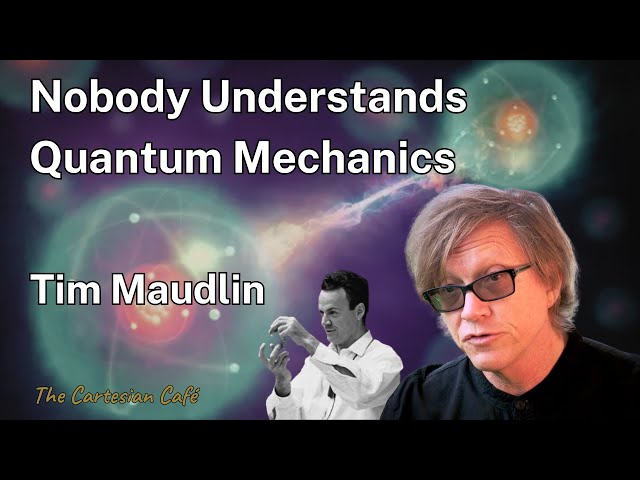 Tim Maudlin | Bell’s Theorem and Beyond: Nobody Understands Quantum Mechanics | The Cartesian Cafe