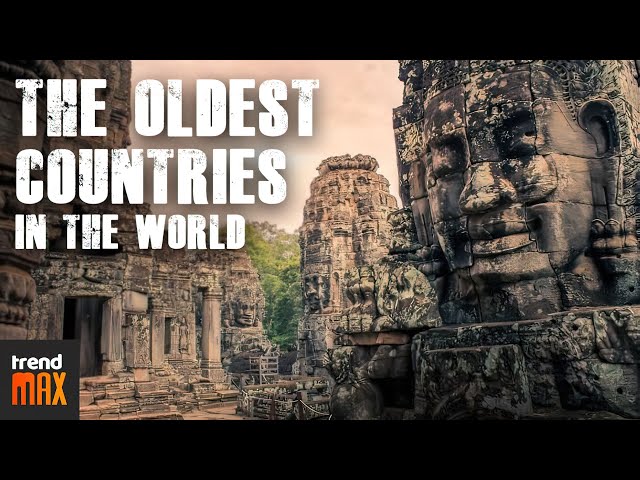 THE OLDEST COUNTRIES IN THE WORLD