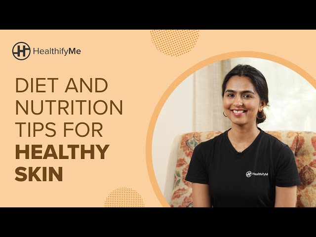 DIET AND NUTRITION TIPS FOR HEALTHY SKIN | Easy & Simple Tips To Keep Skin Healthy | HealthifyMe