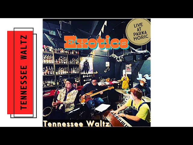 Exotics - "Tennessee Waltz"
