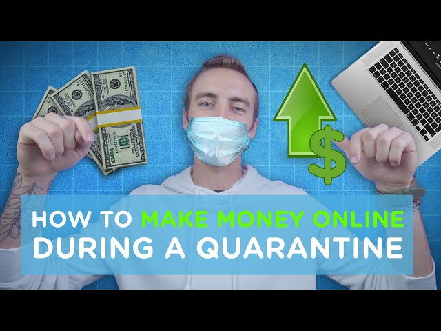 How to Make Money Online During a Quarantine