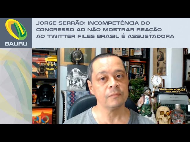 Jorge Serrão: Incompetência do Congresso ao não mostrar reação ao Twitter Files Brasil é assustadora