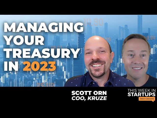 Managing your treasury in 2023 | Startup Finance Basics w/ Kruze's Scott Orn | E1843