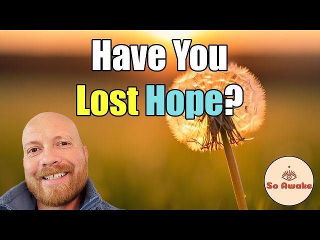 Have you Lost Hope? #nonduality #aliveness