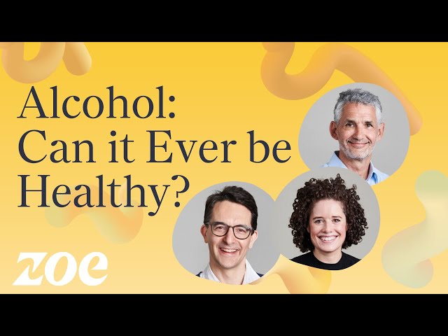 Can Alcohol Ever Be Healthy? | ZOE Science and Nutrition Podcast | Episode 3