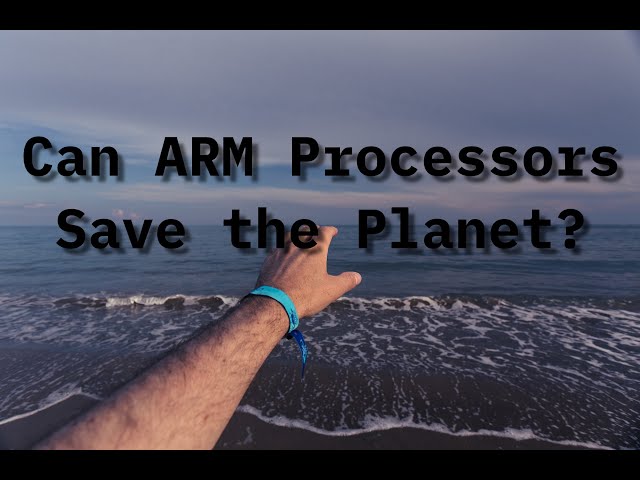 Can ARM Processors Save the Planet? A look a energy efficiency of ARM vs x86