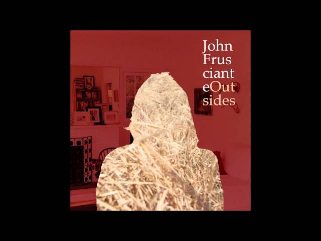 John Frusciante - Outsides [Bonus Track Version]