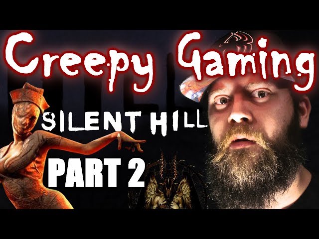 Creepy Gaming - SILENT HILL (Part 2)
