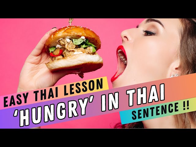 Quick Thai Lesson: The Art of Saying 'Hungry' - Beginner's Guide with Examples for Travelers