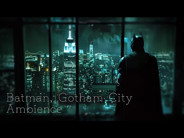 From now on, you are Batman of Gotham City. | Ambient music | Relaxing music | 1hours