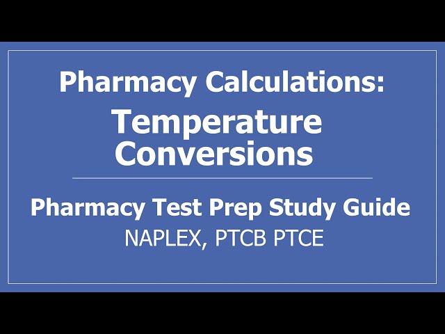 Pharmacy Calculations: Temperature Conversions (Fahrenheit/Celsius) -  PTCB PTCE Math Test Prep