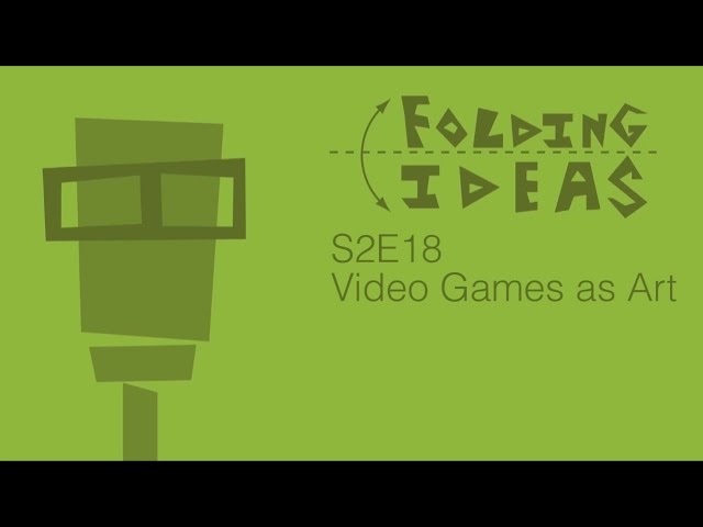 Folding Ideas - Video Games as Art
