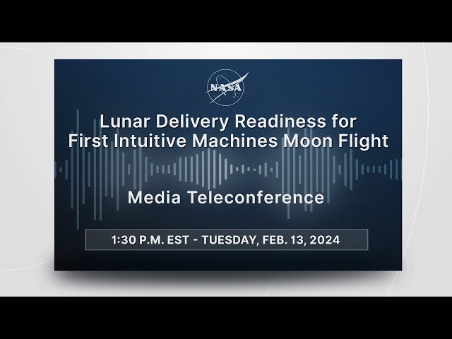 Lunar Delivery Readiness for First Intuitive Machines Moon Flight  (Feb. 13, 2024)