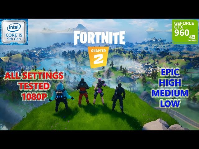 Fortnite Chapter 2 GTX 960 4GB (All Settings Tested)