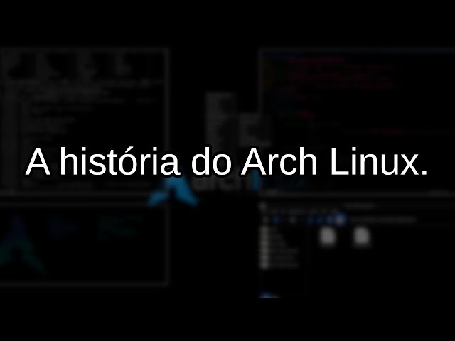 Arch Linux - Um pouco de história